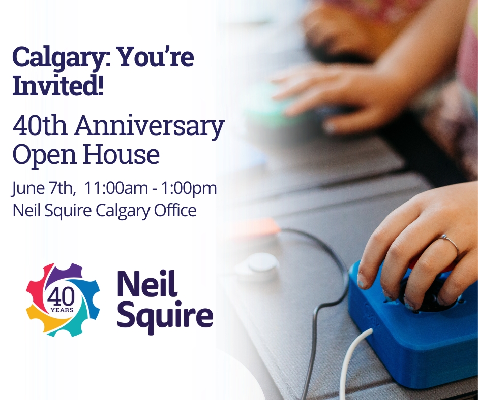 Hands playing with OpenAT Joysticks and adaptive switches, with the Neil Squire 40th anniversary logo in the corner. Text: "Calgary: You're Invited! 40th Anniversary Open House. June 7th 11:00 am to 1:00 pm, Neil Squire Calgary Office."